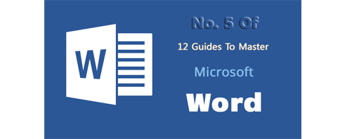 5.12 Guide to Master Microsoft Word